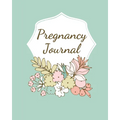 Pregnancy Journal: Pregnancy Log Book For First Time Moms, Baby Shower Gift Keepsake For Expecting Mothers, Record Milestones and Memories, Daily Nutr - Paperback